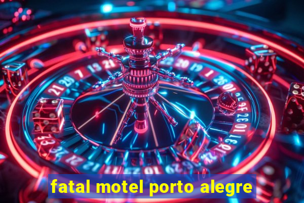 fatal motel porto alegre